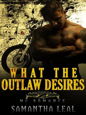 cover image of What the Outlaw Desires MC Romance